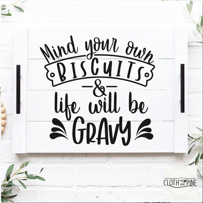 Mind Your Own Biscuits & Life Will Be Gravy SVG Cloth and Pine Designs 