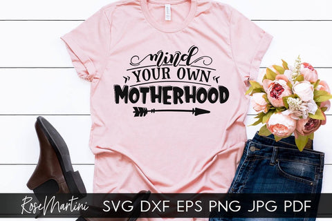 Mind Your Own Motherhood SVG file for cutting machines - Cricut Silhouette, Sublimation Design SVG Mothers day cutting file Motherhood SVG RoseMartiniDesigns 