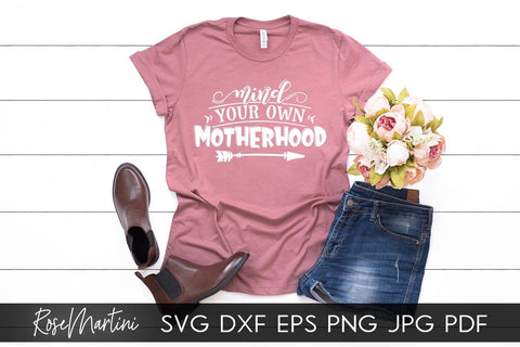 Mind Your Own Motherhood SVG file for cutting machines - Cricut Silhouette, Sublimation Design SVG Mothers day cutting file Motherhood SVG RoseMartiniDesigns 