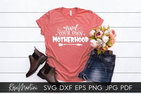 Mind Your Own Motherhood SVG file for cutting machines - Cricut Silhouette, Sublimation Design SVG Mothers day cutting file Motherhood SVG RoseMartiniDesigns 