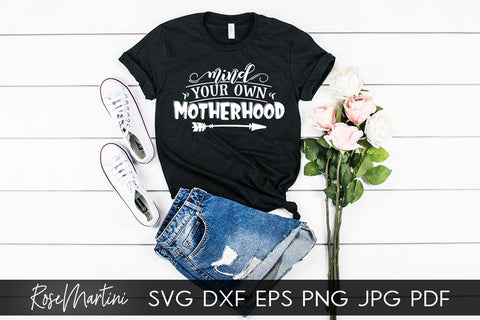 Mind Your Own Motherhood SVG file for cutting machines - Cricut Silhouette, Sublimation Design SVG Mothers day cutting file Motherhood SVG RoseMartiniDesigns 