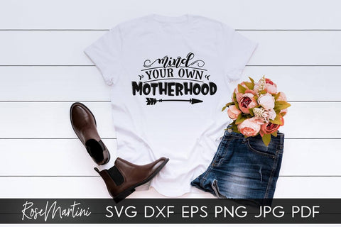 Mind Your Own Motherhood SVG file for cutting machines - Cricut Silhouette, Sublimation Design SVG Mothers day cutting file Motherhood SVG RoseMartiniDesigns 