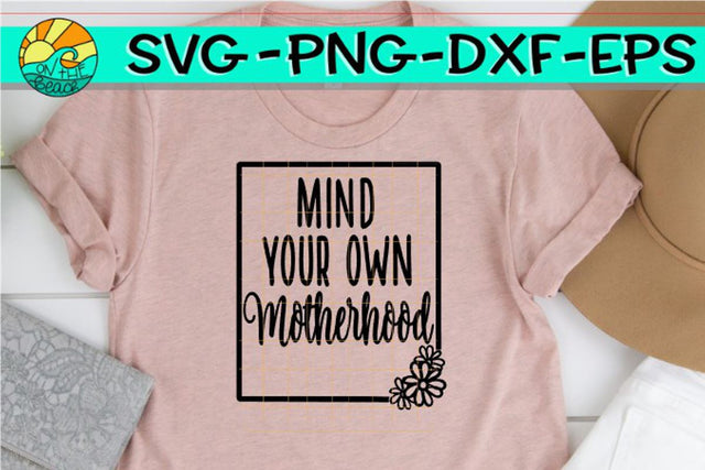 Mind Your Own Motherhood - SVG PNG DXF EPS SVG On the Beach Boutique 