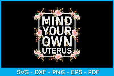 Mind Your Own Uterus Trending PNG T-Shirt SVG Creativedesigntee 