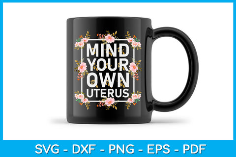 Mind Your Own Uterus Trending PNG T-Shirt SVG Creativedesigntee 