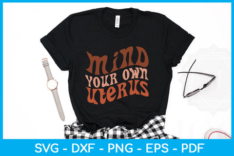 Mind Your Own Uterus Trending SVG PNG PDF Cut File SVG Creativedesigntee 