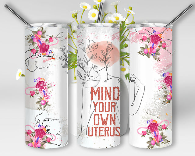 Mind Your Own Uterus Tumbler, 1973 Pro Roe Tumbler Png, Floral Uterus Png, Floral Abstract Women's Right Tumbler Wrap, Feminist Sublimation Straight, Digital Download Sublimation WillowSageDesign 