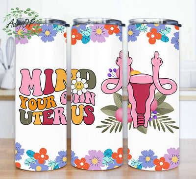 Mind Your Own Uterus Tumbler Design, Middle Finger Uterus 20oz Skinny Tumbler, Retro Floral Tumbler Wrap, Support Women's Right Tumbler Png, Digital Download Sublimation AdriOP 
