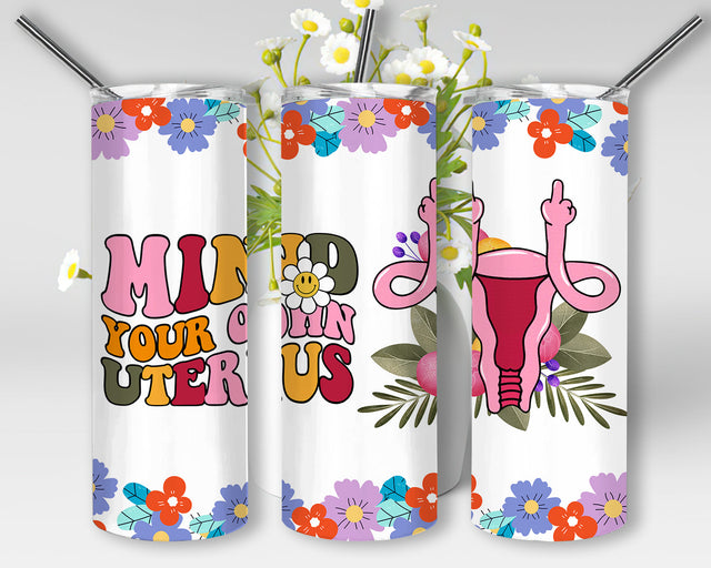 Mind Your Own Uterus Tumbler Png, Daisy Smiley Tumbler Wrap, Support Women's Right Tumbler Wrap Png, Floral Uterus 20oz Skinny Tumbler, Middle Finger Uterus Sublimation, Digital Download Sublimation WillowSageDesign 
