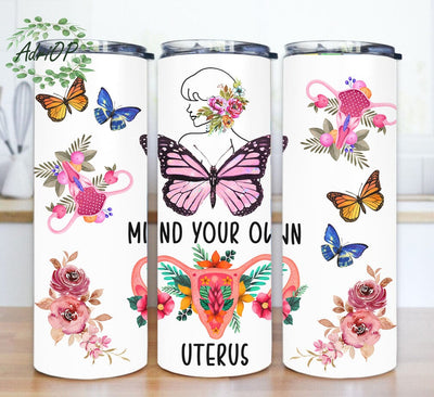 Mind Your Own Uterus Tumbler Template, Uterus Floral 20oz Skinny Tumbler, Woman's Rights Tumbler Png, Uterus Sublimation Png, Gift For Her, Instant Download Sublimation AdriOP 