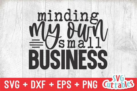 Minding My Own Small Business svg - Cut File - Small Business - svg - dxf - eps - png - Silhouette - Cricut - Digital File SVG Svg Cuttables 