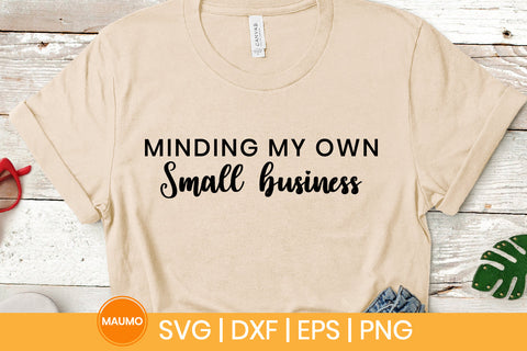 Minding my own small business svg quote SVG Maumo Designs 
