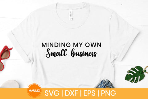 Minding my own small business svg quote SVG Maumo Designs 