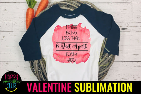 Miss Being Less Than 6 Ft- Pandemic Valentine Quotes Sublimation Sublimation Happy Printables Club 