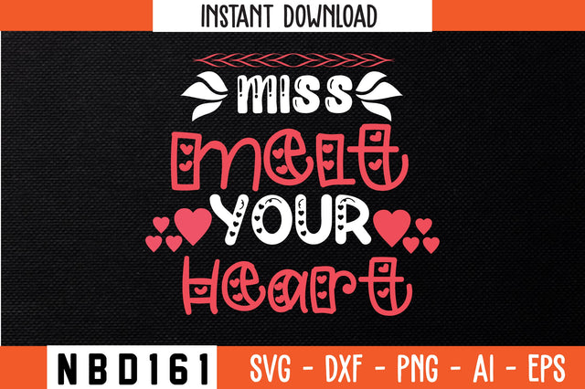miss melt your heart Svg Design SVG Nbd161 