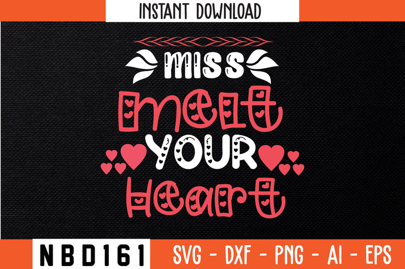 miss melt your heart Svg Design SVG Nbd161 