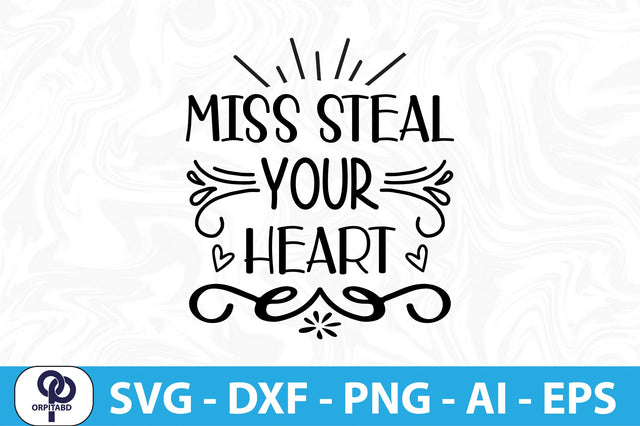 MISS STEAL YOUR HEART- SVG SVG orpitasn 