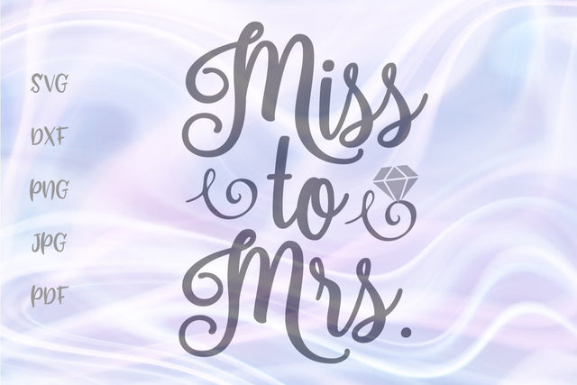 Miss to Mrs SVG, PNG, DXF, PDF, JPG files. SVG Digitals by Hanna 