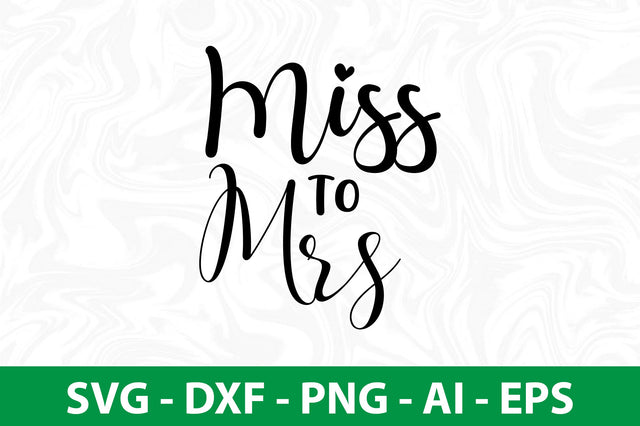 Miss to Mrs svg SVG nirmal108roy 