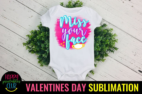 Miss Your Face- Pandemic Valentine Sublimation Ideas Sublimation Happy Printables Club 