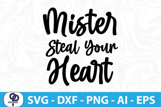 MISTER STEAL YOUR HEART- SVG SVG orpitasn 