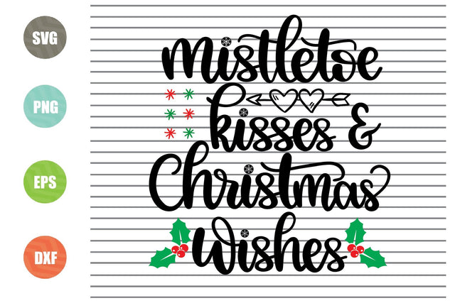 Mistletoe Kisses and Christmas Wishes (1) Svg - Christmas Svg, Png, Dxf, Eps Cut Files SVG Artstoredigital 