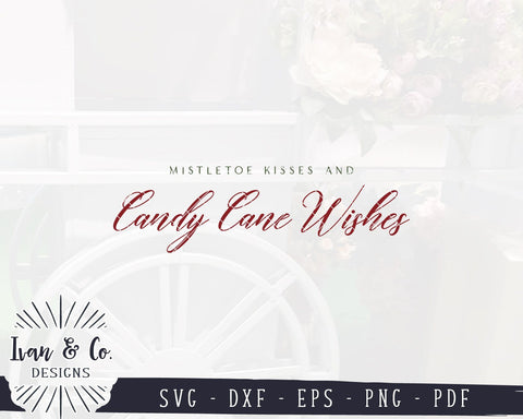 Mistletoe Kisses & Candy Cane Wishes SVG Files | Christmas SVG | Winter SVG | Cricut | Silhouette | Commercial Use | Digital Cut Files (1085128000) SVG Ivan & Co. Designs 