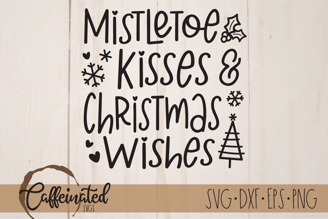 Mistletoe Kisses & Christmas Wishes SVG SVG Caffeinated SVGs 