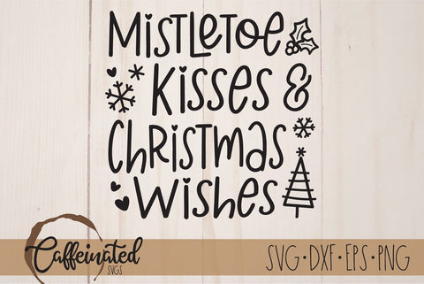 Mistletoe Kisses & Christmas Wishes SVG SVG Caffeinated SVGs 