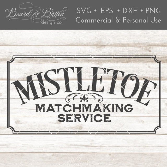 Mistletoe Matchmaking Service SVG File for Christmas Signs SVG Board & Batten Design Co 