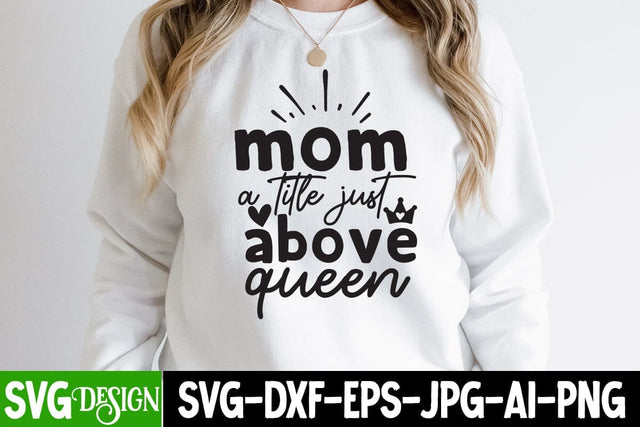 Mom a Little Just Above Queen SVG Cut File, Mom a Little Just Above Queen SVG Design SVG BlackCatsMedia 