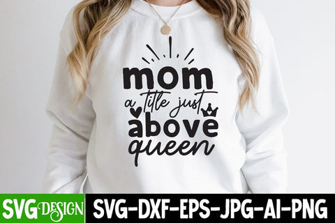 Mom a Little Just Above Queen SVG Cut File, Mom a Little Just Above Queen SVG Design SVG BlackCatsMedia 