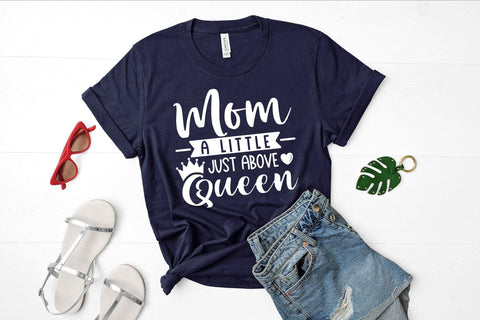 Mom A Little Just Above Queen SVG | Mothers Day Quotes SVG SVG CraftLabSVG 