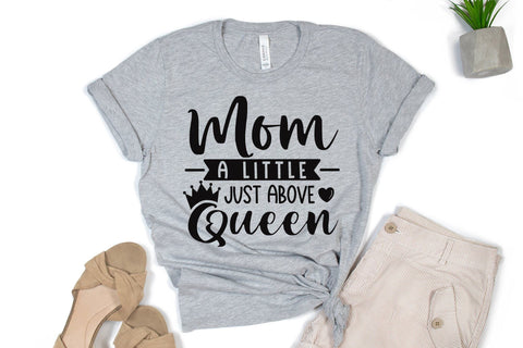 Mom A Little Just Above Queen SVG | Mothers Day Quotes SVG SVG CraftLabSVG 