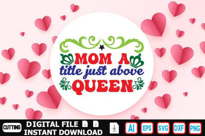 Mom a Title Just Above Queen SVG Craftlabsvg24 