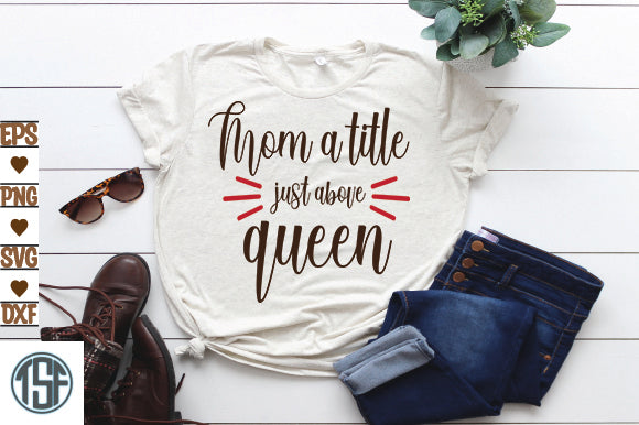 Mom a title just above queen SVG thesvgfactory 