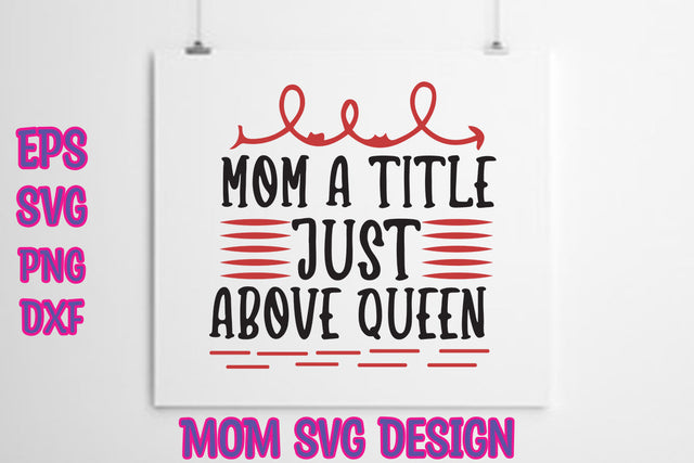 Mom a title just above queen SVG thesvgfactory 