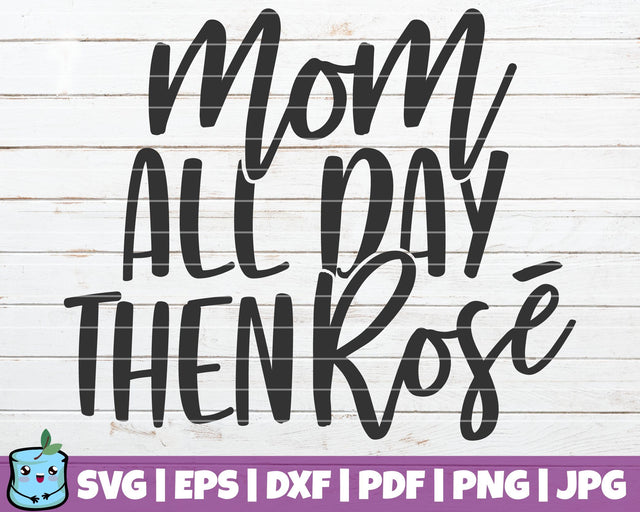 Mom All Day Then Rose SVG MintyMarshmallows 