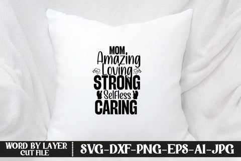 Mom Amazing Loving Strong Selfless Caring SVG MStudio 