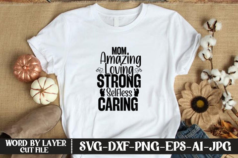Mom Amazing Loving Strong Selfless Caring SVG MStudio 