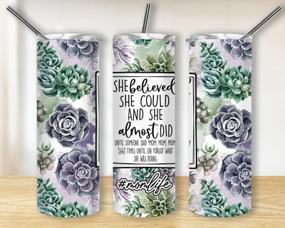 Mom believed she could and she almost did until someone said Mom, Mom Skinny Tumbler, 20 oz skinny tumbler, mom tumbler Sublimation BouDesign 