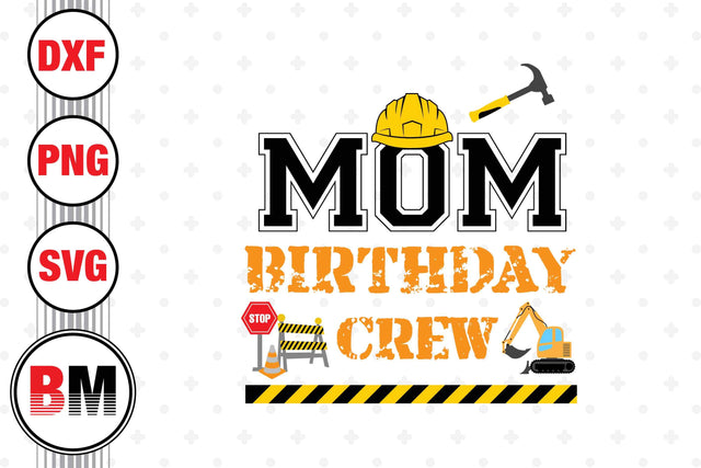 Mom Birthday Crew Construction SVG, PNG, DXF Files SVG BMDesign 