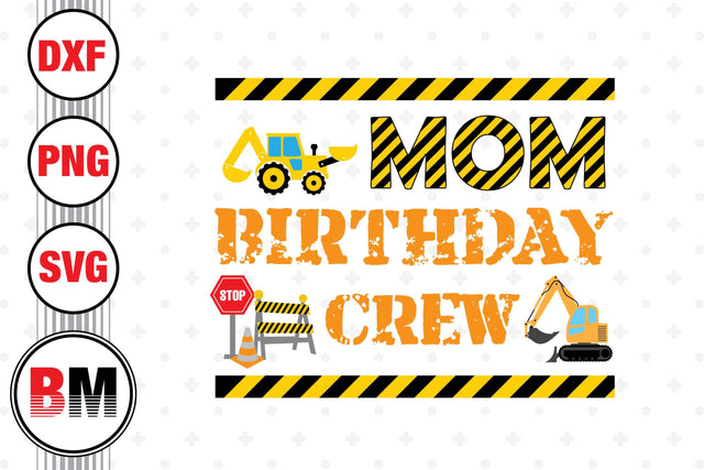 Mom Birthday Crew Construction SVG, PNG, DXF Files SVG BMDesign 