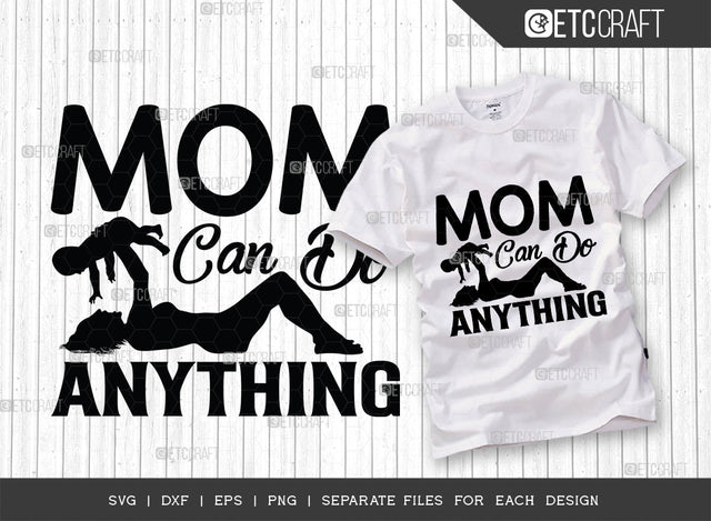 Mom Can Do Anything SVG Cut File, Mom Svg, Mom Says Svg, Mother Svg, Girl Power Svg, Girl Empowerment Svg, Tshirt Design, Mom Quotes SVG ETC Craft 