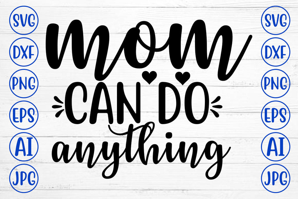 Mom Can Do Anything Svg Cut File So Fontsy