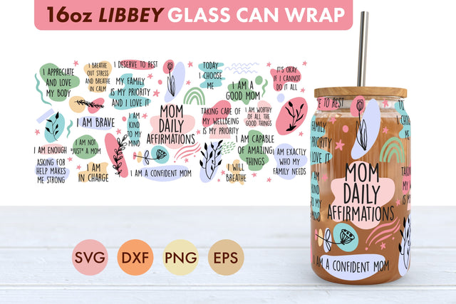 Mom Daily Affirmations SVG PNG 16 oz Libbey Glass Can Wrap SVG Freeling Design House 