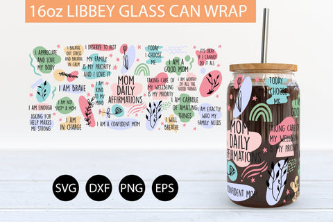 Mom Daily Affirmations SVG PNG 16 oz Libbey Glass Can Wrap SVG Freeling Design House 