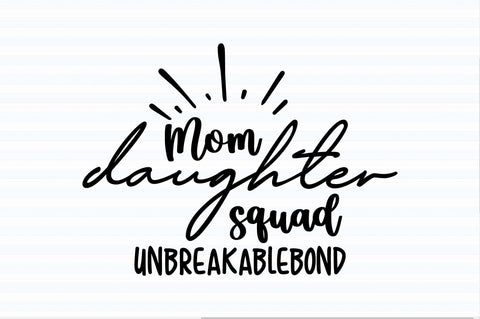 Mom daughter squad unbreakablebond svg SVG orpitasn 