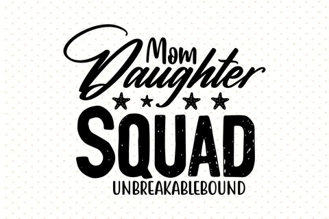 Mom Daughter Squad Unbreakablebound svg SVG orpitasn 