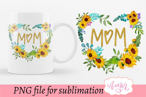 Mom design for sublimation with a sunflower wreath Sublimation Amorclipart 